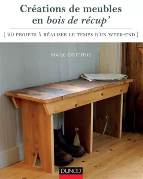 Couverture du produit · Créations de meubles en bois de récup' - 20 projets à réaliser le temps d'un week-end: 20 projets à réaliser le temps d'un week