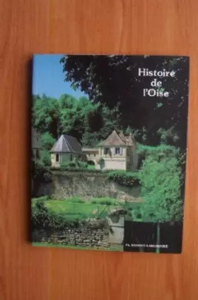 Couverture du produit · ART ET HISTOIRE DANS LES PAYS DE L'OISE de la préhistoire à nos jours