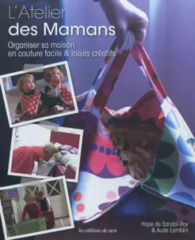 Couverture du produit · L'Atelier des Mamans. Organiser sa maison en couture facile & loisirs créatifs.