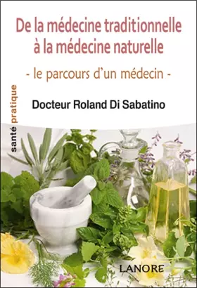 Couverture du produit · De la médecine traditionnelle à la médecine naturelle - Le parcours d'un médecin