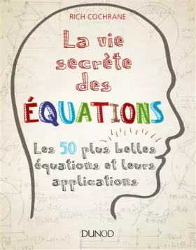 Couverture du produit · La vie secrète des équations - Les 50 plus belles équations et leurs applications: Les 50 plus belles équations et leurs applic