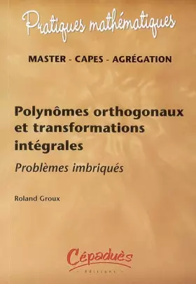 Couverture du produit · Polynômes orthogonaux et transformations intégrales : Problèmes imbriqués