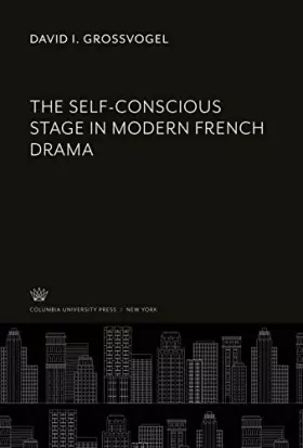 Couverture du produit · The Self-Conscious Stage in Modern French Drama