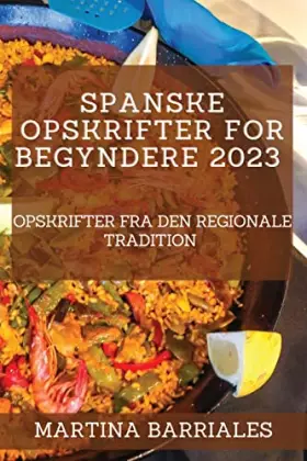 Couverture du produit · Spanske opskrifter for begyndere 2023: Opskrifter fra den regionale tradition (Danish Edition)