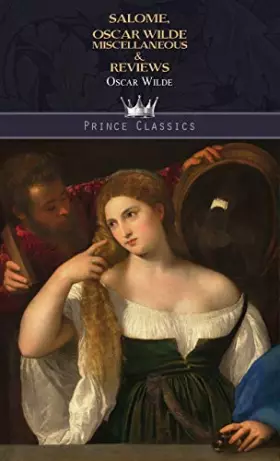 Couverture du produit · Salomé, Oscar Wilde Miscellaneous & Reviews (Prince Classics)