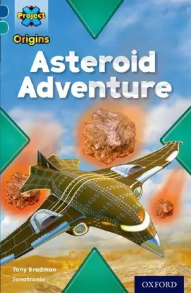 Couverture du produit · Project X Origins: Dark Blue Book Band, Oxford Level 16: Space: Asteroid Adventure
