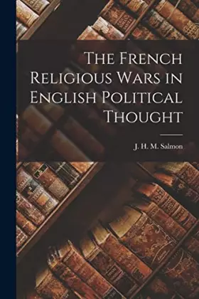 Couverture du produit · The French Religious Wars in English Political Thought