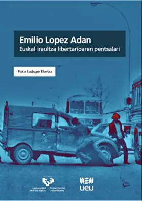 Couverture du produit · Emilio López Adán: Euskal iraultza libertarioaren pentsalari (UEU)