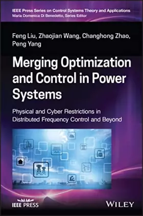 Couverture du produit · Merging Optimization and Control in Power Systems: Physical and Cyber Restrictions in Distributed Frequency Control and Beyond