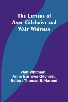 Couverture du produit · The Letters of Anne Gilchrist and Walt Whitman