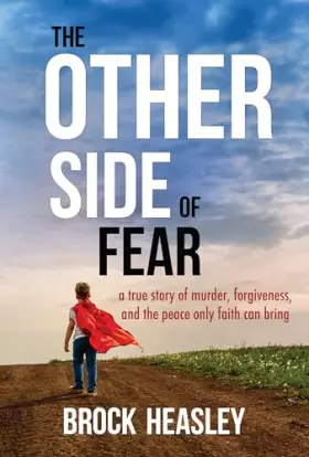 Couverture du produit · The Other Side of Fear : A True Story of Murder, Forgiveness, and the Peace Only Faith Can Bring