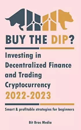 Couverture du produit · Buy the Dip?: Investing in Decentralized Finance and Trading Cryptocurrency, 2022-2023 - Bull or bear? (Smart & profitable stra