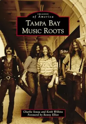 Couverture du produit · Tampa Bay Music Roots (Images of America)