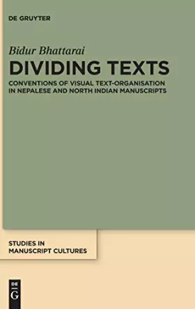 Couverture du produit · Dividing Texts: Conventions of Visual Text-Organisation in Nepalese and North Indian Manuscripts (Studies in Manuscript Culture