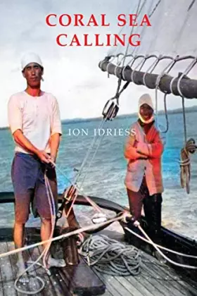 Couverture du produit · Coral Sea Calling: Pioneer Tales of Australia's Northern Waters