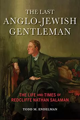 Couverture du produit · The Last Anglo-Jewish Gentleman: The Life and Times of Redcliffe Nathan Salaman (The Modern Jewish Experience)