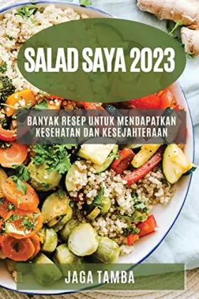 Couverture du produit · Salad saya 2023: Banyak resep untuk mendapatkan kesehatan dan kesejahteraan (Indonesian Edition)