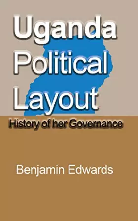 Couverture du produit · Uganda Political Layout: History of her Governance