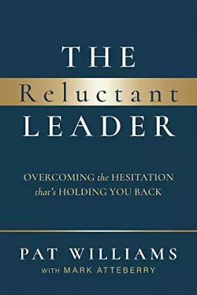Couverture du produit · The Reluctant Leader: Overcoming The Hesitation That’s Holding You Back