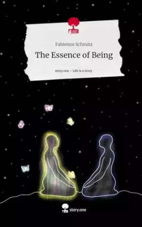 Couverture du produit · The Essence of Being. Life is a Story - story.one