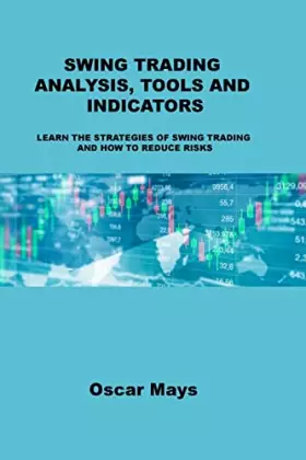 Couverture du produit · Swing Trading Analysis, Tools and Indicators: Learn the Strategies of Swing Trading and How to Reduce Risks