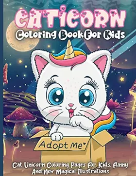 Couverture du produit · Caticorn Coloring Book For Kids: Cat Unicorn Coloring Pages For Kids Ages 4-8, Funny And New Magical Illustrations