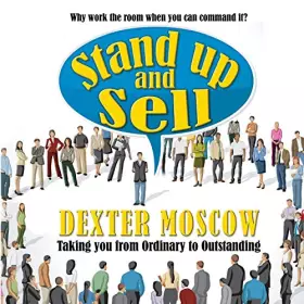 Couverture du produit · Stand Up and Sell: Why work the room when you can command it?