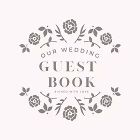 Couverture du produit · Our Wedding Guest Book: Book To Write Guest Names, Contact Info and Best Wishes and Advice for the Newlyweds