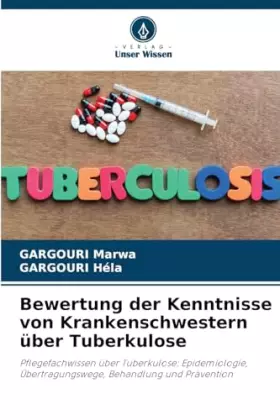 Couverture du produit · Bewertung der Kenntnisse von Krankenschwestern über Tuberkulose (German Edition)