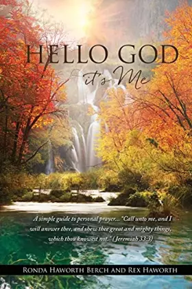 Couverture du produit · Hello God it's Me: A simple guide to personal prayer...Call unto me@@ and I will answer thee@@ and shew thee great and mighty t