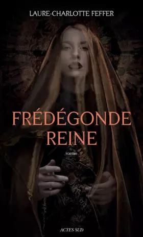 Couverture du produit · Frénégonde reine : Nouveaux récits des temps mérovingiens