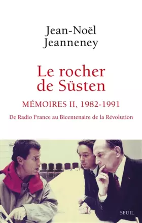 Couverture du produit · Le Rocher de Süsten, t 2: Mémoires (1982-1991). De Radio France au bicentenaire de la Révolution