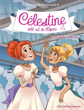 Couverture du produit · CELESTINE T4 LA PETITE VOLEUSE: Célestine, petit rat de l'Opéra - tome 4