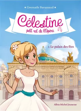 Couverture du produit · LE PALAIS DES FEES T1: Célestine, petit rat de l'Opéra - tome 1