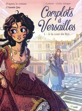 Couverture du produit · Complots à Versailles - tome 1 A la cour du Roi (1)