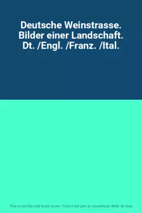 Couverture du produit · Deutsche Weinstrasse. Bilder einer Landschaft. Dt. /Engl. /Franz. /Ital.