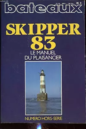 Couverture du produit · SKIPPER 83 NUMERO HORS SERIE : LE MANUEL DU PLAISANCIER