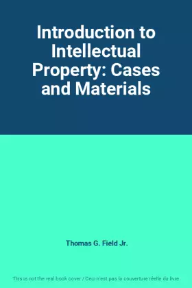 Couverture du produit · Introduction to Intellectual Property: Cases and Materials