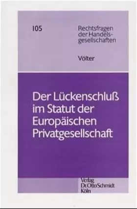 Couverture du produit · Der Lückenschluss im Statut der Europäischen Privatgesellschaft: Diss. Univ. Heidelberg 1999 (Rechtsfragen der Handelsgesellsch