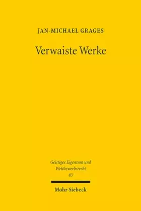 Couverture du produit · Verwaiste Werke: Lizenzierung in Abwesenheit des Rechtsinhabers (Geistiges Eigentum und Wettbewerbsrecht, Band 83)