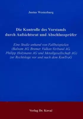 Couverture du produit · Die Kontrolle des Vorstands durch Aufsichtsrat und Abschlussprüfer. Eine Studie anhand von Fallbeispielen (Balsam AG, Bremer Vu