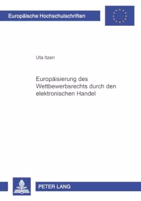 Couverture du produit · Europäisierung des Wettbewerbsrechts durch den elektronischen Handel: Dissertationsschrift (Europäische Hochschulschriften Rech