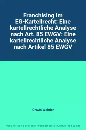 Couverture du produit · Franchising im EG-Kartellrecht: Eine kartellrechtliche Analyse nach Art. 85 EWGV: Eine kartellrechtliche Analyse nach Artikel 8