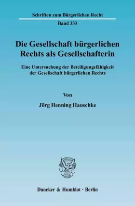 Couverture du produit · Die Gesellschaft bürgerlichen Rechts als Gesellschafterin.: Eine Untersuchung der Beteiligungsfähigkeit der Gesellschaft bürger