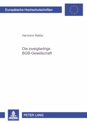 Couverture du produit · Die zweigliedrige BGB-Gesellschaft: Dissertationsschrift (Europäische Hochschulschriften Recht, Band 4305)