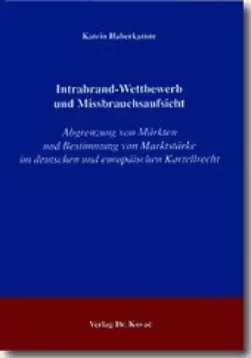 Couverture du produit · Intrabrand-Wettbewerb und Missbrauchsaufsicht: Abgrenzung von Märkten und Bestimmung von Marktstärke im deutschen und europäisc