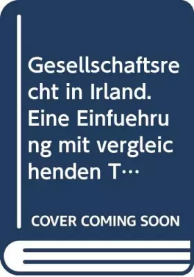 Couverture du produit · Gesellschaftsrecht in Irland: Eine Einführung mit vergleichenden Tabellen