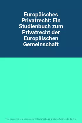 Couverture du produit · Europäisches Privatrecht: Ein Studienbuch zum Privatrecht der Europäischen Gemeinschaft