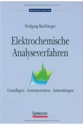 Couverture du produit · Elektrochemische Analyseverfahren: Grundlagen, Instrumentation, Anwendungen