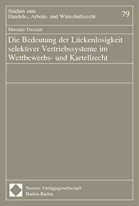 Couverture du produit · Die Bedeutung der Lückenlosigkeit selektiver Vertriebssysteme im Wettbewerbs- und Kartellrecht: Diss. Univ. Dresden 2001